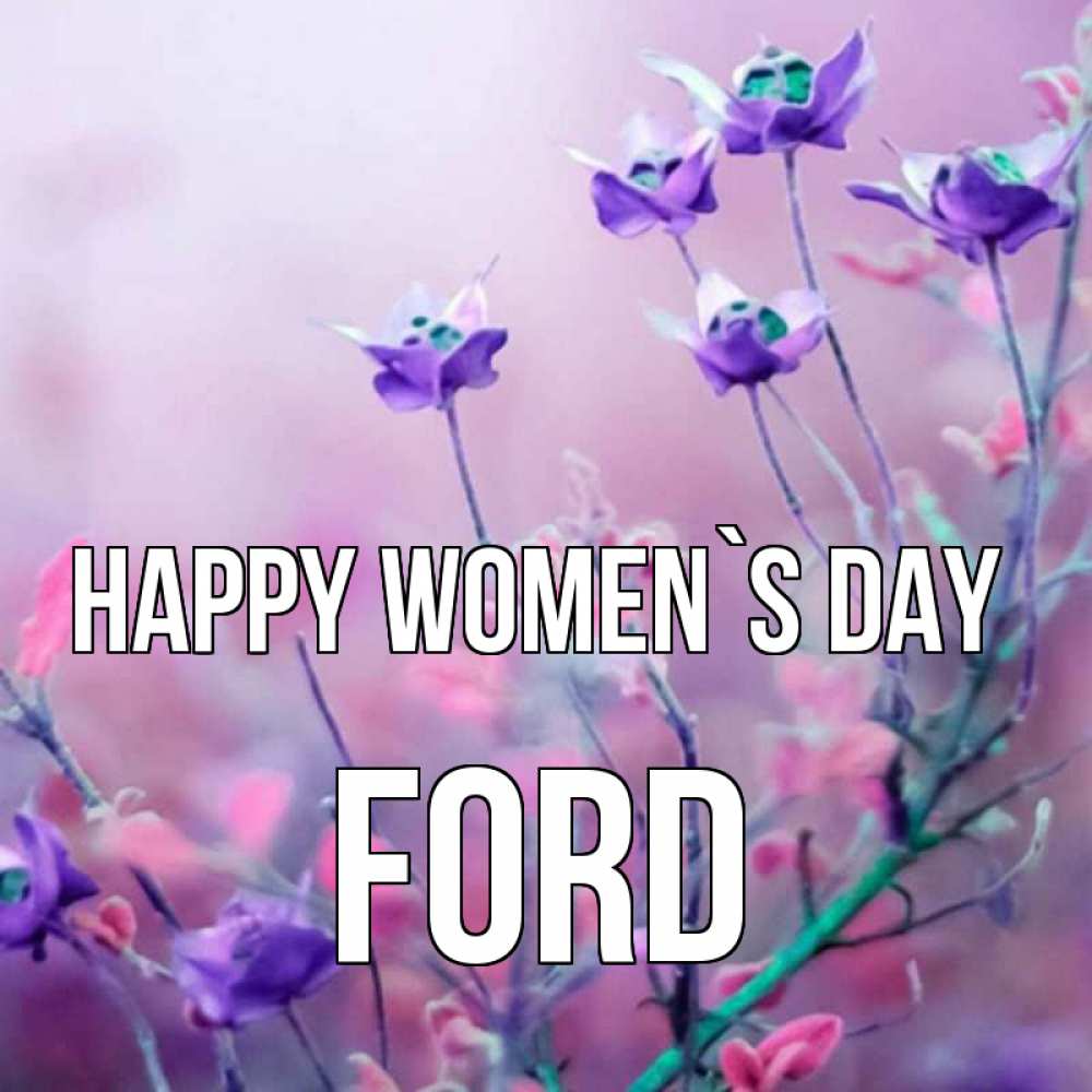 Greetings card с именем, Ford happy women`s day международный женский день 2 Greetings with text for free download 